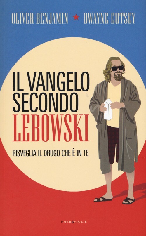Vangelo Secondo Lebowski. Risveglia Il Drugo Che è In Te