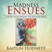 Madness Ensues Poetry From Behind The Bipolar Mind Kaitlin Hodnett Taschenbuch