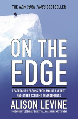 On the Edge: Leadership Lessons from Mount Everest and Other Extreme Environ...
