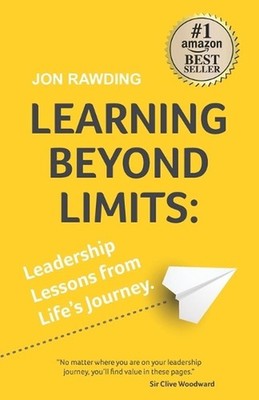 Learning Beyond Limits: Leadership Lessons from Life's Journey by Jon Rawding Pa