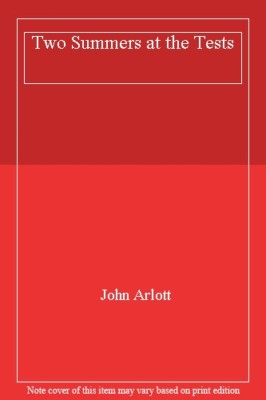 Two Summers at the Tests By John Arlott