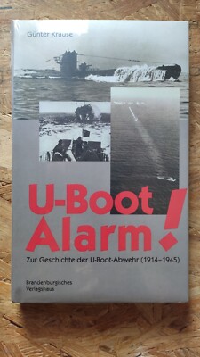 U- Boot- Alarm. Zur Geschichte der U-Boot-Abwehr 1910-1945 Krause, Günter: