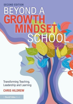 Beyond a Growth Mindset School: Transforming Teaching, Leadership and Learning b