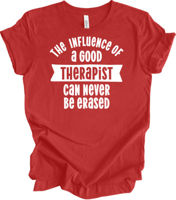 Influence of a Good Therapist T-Shirt Gift