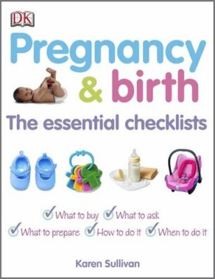Pregnancy and Birth The Essential Checklists By Karen Sullivan