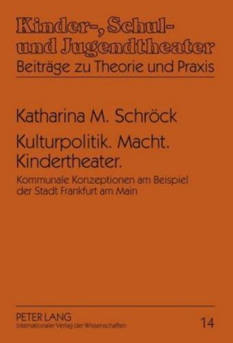 Thumbnail - Kulturpolitik. Macht. Kindertheater. Kommunale Konzeptionen Am