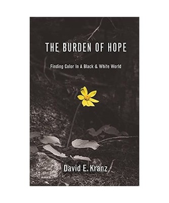 The Burden of Hope: Finding Color In A Black & White World: Finding Color In A B
