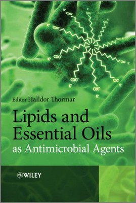 Lipids and Essential Oils as Antimicrobial Agents by H Thormar HARDBACK