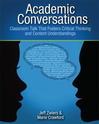Academic Conversations : Classroom Talk That Fosters Critical Thi