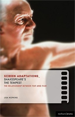 Screen Adaptations: The Tempest: A Close Study of the Relationship Between Text