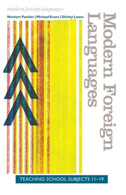 Modern Foreign Languages Teaching School Subjects 11-19 Norbert Pachler (u. a.)