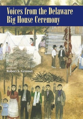 Voices from the Delaware Big House Ceremony by Robert S. Grumet (English) Paperb