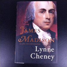 James Madison: A Life Reconsidered - Signed by Lynne Cheney - 2014 Hardcover