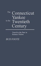 Connecticut Yankee in the Twentieth Century by Bud Foote Hardback