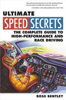 Ultimate Speed Secrets: The Complete Guide To High-Performance And Race Dri...