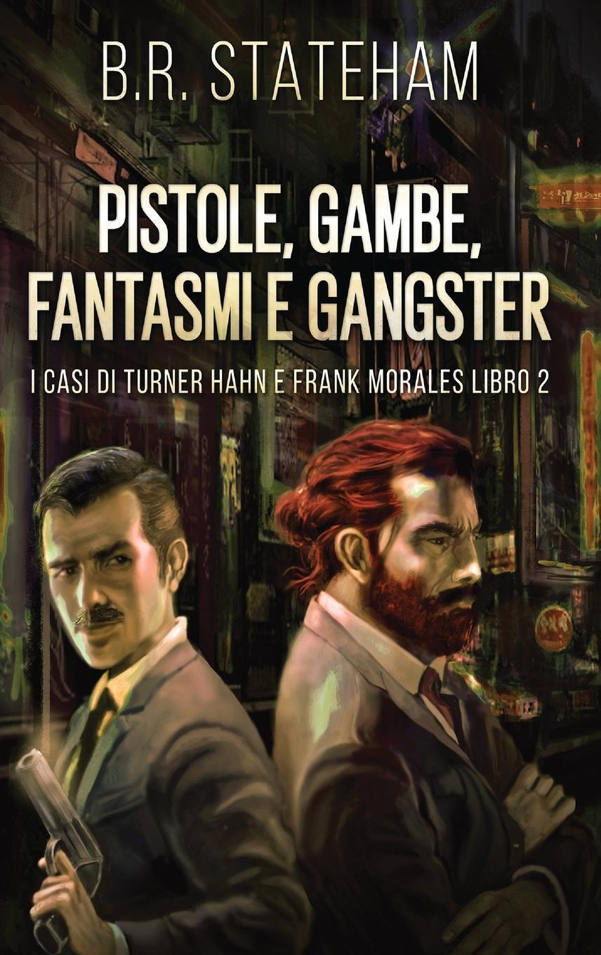 B. R. Stateham | Pistole, Gambe, Fantasmi E Gangster | Buch |