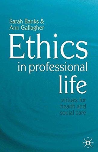 Ethics in Professional Life: Virtues for Health and Social... - Banks, Sarah