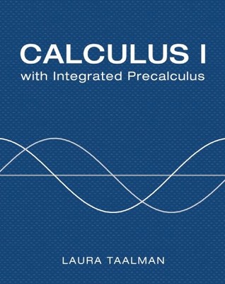 CALCULUS I WITH INTEGRATED PRECALCULUS By Laura Taalman - Hardcover