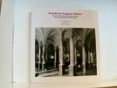 Friedrich August Stüler Das architektonische Werk heute/ The architectural work 