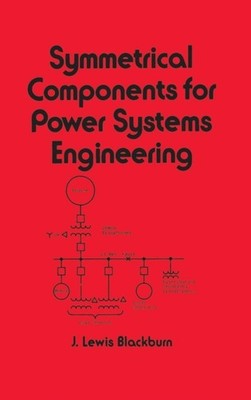 Blackburn - Symmetrical Components for Power Systems Engineering - har - X555z