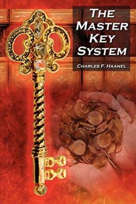 The Master Key System: Charles F. Haanel's Classic Guide to Fortune and an In-,