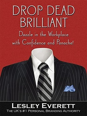 Drop Dead Brilliant: Dazzle In The Workplace With  by Everett, Lesley 0071494278