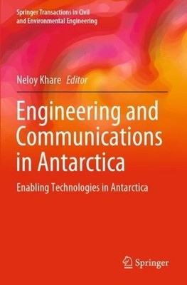 Engineering and Communications in Antarctica: Enabling Technologies in Antarctic