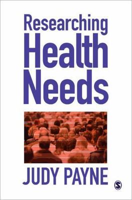 Researching Health Needs: A Community-Based Approach by Payne, Judy