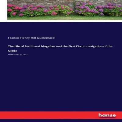 The Life of Ferdinand Magellan and the First Circumnavigation of