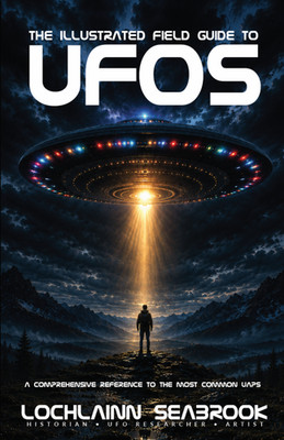 The Illustrated Field Guide to UFOs by Lochlainn Seabrook NEW Paperback 2026