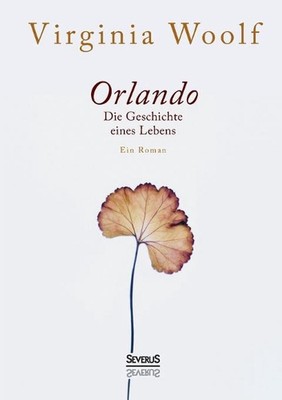 Orlando. Die Geschichte eines Lebens: Ein Roman by Virginia Woolf (German) Paper