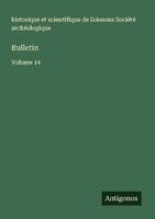 Bulletin Historique Et Scientifique De Soissons SociéTé ArchéOlogique
