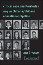 Critical Race Counterstories along the Chicana/Chicano Educational Pipeline (Pap