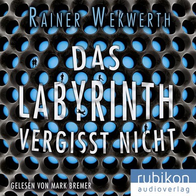Das Labyrinth vergisst nicht, 1 MP3-CD | Rainer Wekwerth | 2019 | deutsch