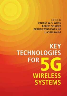 Key Technologies for 5G Wireless Systems by Vincent W. S. Wong: New