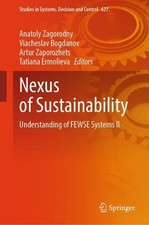Nexus of Sustainability: Understanding of FEWSE Systems ?I by Anatoly Zagorodny