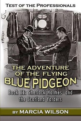 Test of the Professionals: The Adventure of the Flying Blue Pidgeon by Marcia Wi