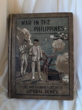 War in the Philippines: Life & Glorious Deeds of Admiral Dewey, 1899