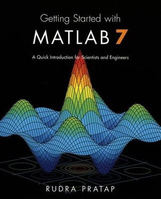 Getting Started with MATLAB 7: A Quic..., Pratap, Rudra