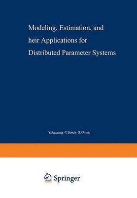 Modeling, Estimation, and Their Applications for Distributed Parameter Systems b
