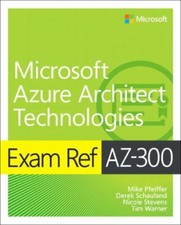 Exam Ref Az-300 Microsoft Azure Architect Technologies