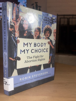 #ad My Body My Choice Robin Stevenson HC Activist Abortion Rights Feminism YA $45.00