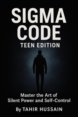 Sigma Code-Teen Edition: Master the Art of Silent Power and Self-Control by Tahi