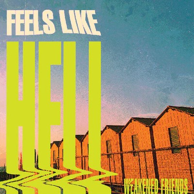 Weakened Friends - Feels Like Hell - Vinyl Record