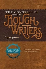 THE CONGRESS OF ROUGH WRITERS: FLASH FICTION ANTHOLOGY By Charli Mills & Anthony