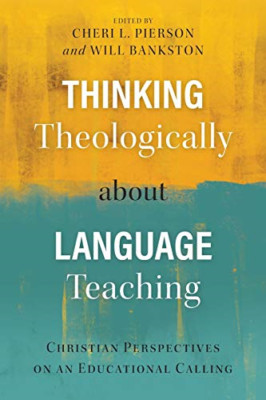 Thinking Theologically about Language Teaching: Christi -  NEW Cheri L. Pierso 2