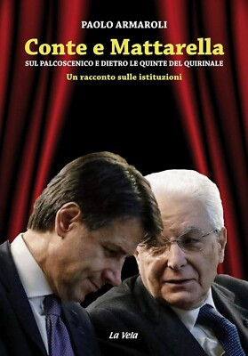 Conte e Mattarella. Sul palcoscenico e dietro le quinte del Quirinale.