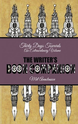 Writer's Boon Companion: Thirty Days Towards an Extrao - NEU Mel Anastasiou 20