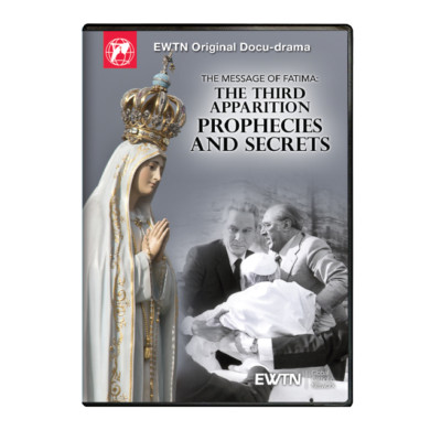 THE MESSAGE OF FATIMA* THE THIRD APPARITION. AN EWTN DVD