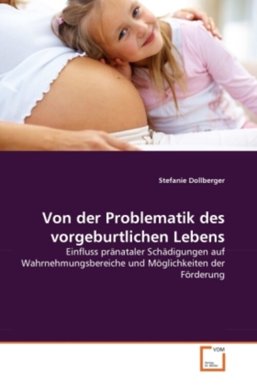 Von Der Problematik Des Vorgeburtlichen Lebens Stefanie Dollberger